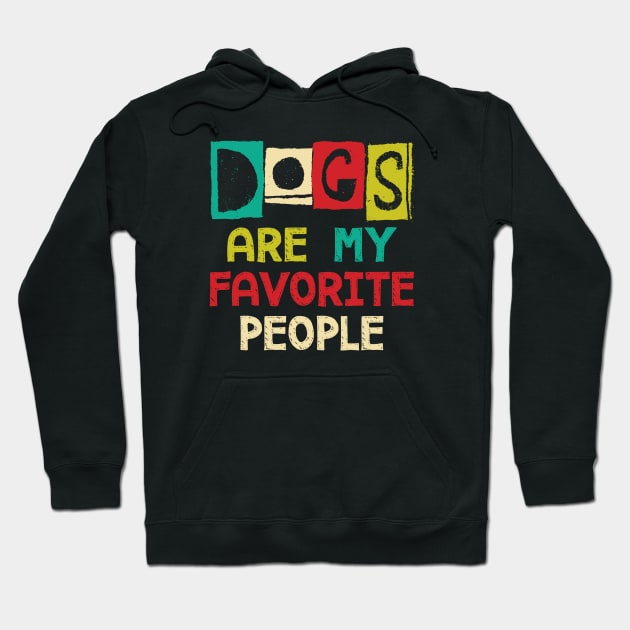 Dogs Are My Favorite People Hoodie by mamita